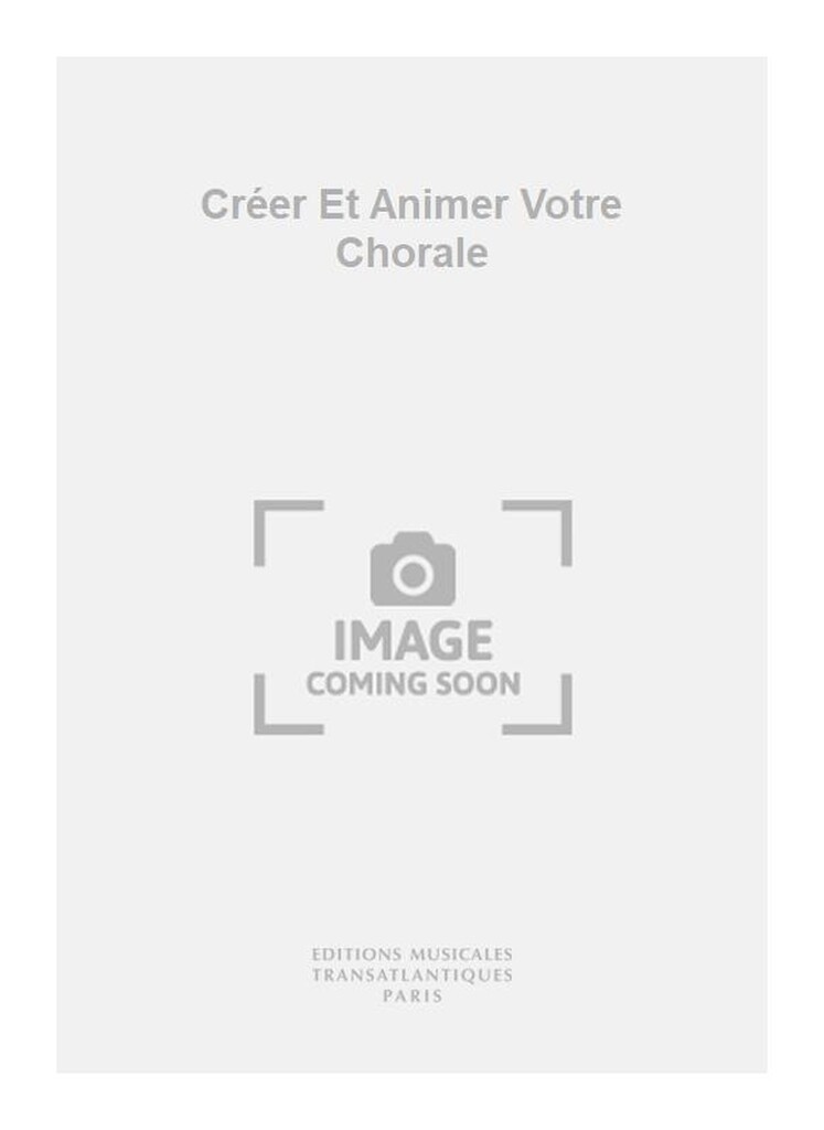 Créer Et Animer Votre Chorale